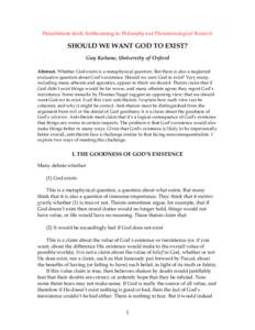 Penultimate draft, forthcoming in Philosophy and Phenomenological Research  SHOULD WE WANT GOD TO EXIST? Guy Kahane, University of Oxford Abstract. Whether God exists is a metaphysical question. But there is also a negle