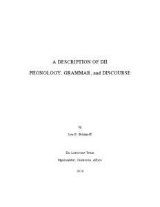 A DESCRIPTION OF DII PHONOLOGY, GRAMMAR, and DISCOURSE