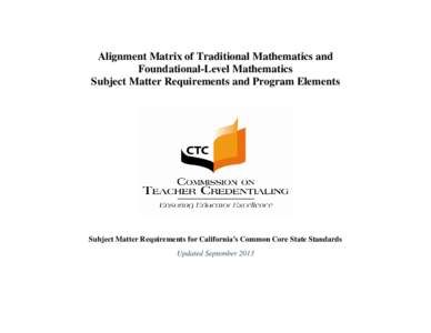 Alignment Matrix of Traditional Mathematics and Foundational-Level Mathematics Subject Matter Requirements and Program Elements Subject Matter Requirements for California’s Common Core State Standards Updated September