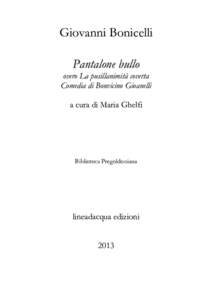 Giovanni Bonicelli Pantalone bullo overo La pusillanimità coverta Comedia di Bonvicino Gioanelli a cura di Maria Ghelfi