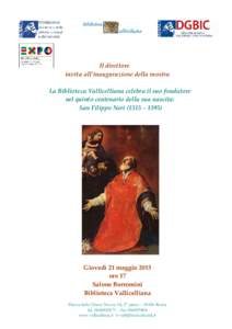 Il direttore invita all’inaugurazione della mostra La Biblioteca Vallicelliana celebra il suo fondatore nel quinto centenario della sua nascita: San Filippo Neri (1515 – 1595)