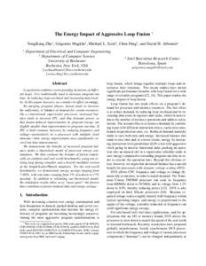 The Energy Impact of Aggressive Loop Fusion ∗ YongKang Zhu? , Grigorios Magklis‡ , Michael L. Scott† , Chen Ding† , and David H. Albonesi? ? Department of Electrical and Computer Engineering †
