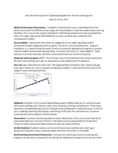 Key	
  Terms/Concepts	
  for	
  Understanding	
  Multitier	
  Services	
  and	
  Supports	
   Mark	
  R.	
  Shinn,	
  Ph.D.	
   	
   Ability-­‐Achievement	
  Discrepancy:	
  	
  A	
  student’s	
  a