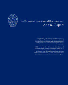 The University of Texas at Austin Police Department  Annual Report Founded in 1968, UTPD continues to uphold its mission to serve and protect. The department has the same authority and