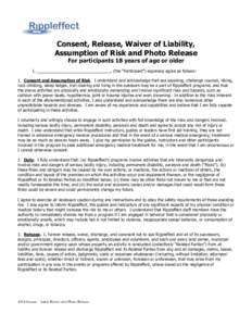 Consent, Release, Waiver of Liability, Assumption of Risk and Photo Release For participants 18 years of age or older I, _________________________________, (the “Participant”) expressly agree as follows: 1. Consent a