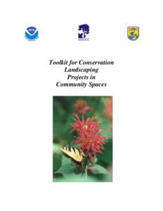 Toolkit for Conservation Landscaping Projects in Community Spaces  The Toolkit for Conservation Landscaping Projects in Community Spaces is a production