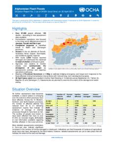 Afghanistan Flash Floods Situation Report No. 3 as of 2400h (local time) on 30 April 2014 This report is produced by OCHA Afghanistan in collaboration with humanitarian partners. It was issued by OCHA Afghanistan. It cov