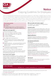 Notice Copying Guidelines for Employees The CLA Pharmaceutical Multinational Licence permits employees to make Paper or Digital Copies of content from most printed books, magazines, journals and periodicals as well as fr