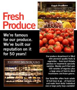 Fresh Produce We’re famous for our produce. We’ve built our reputation on it