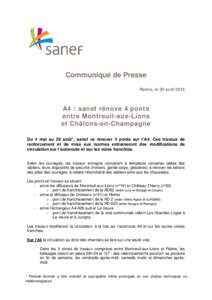 Communiqué de Presse Reims, le 30 avril 2015 A4 : sanef rénove 4 ponts entre Montreuil-aux-Lions et Châlons-en-Champagne