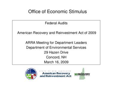 Office of Economic Stimulus Federal Audits American Recovery and Reinvestment Act of 2009 ARRA Meeting for Department Leaders Department of Environmental Services 29 Hazen Drive