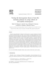 Experimental Gerontology[removed]– 84  Testing the heterogeneity theory of late-life mortality plateaus by using cohorts of Drosophila melanogaster Mark D. Drapeau*, Erin K. Gass, Michael D. Simison,