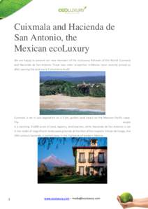 Cuixmala and Hacienda de San Antonio, the Mexican ecoLuxury We are happy to present our new members of the ecoLuxury Retreats of the World: Cuixmala and Hacienda de San Antonio. These two sister properties in Mexico have