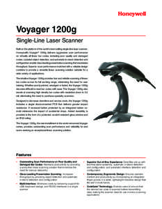 Voyager 1200g Single-Line Laser Scanner Built on the platform of the world’s best-selling single-line laser scanner, Honeywell’s Voyager® 1200g delivers aggressive scan performance on virtually all linear bar codes,