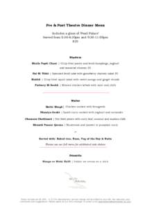 Pre & Post Theatre Dinner Menu Includes a glass of ‘Pearl Palace’ Served from 5:30-6:30pm and 9:30-11:00pm £23  Starters