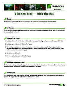 Preserve and Protect  Bike the Trail — Ride the Rail Object The object of the game is to be the first one to complete the path around a Cuyahoga Valley National Park trail.