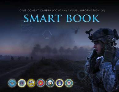 JOINT COMBAT CAMERA (COMCAM)/ VISUAL INFORMATION (VI) SMART BOOKEdition JOINT COMBAT CAMERA (COMCAM)/ VISUAL INFORMATION (VI) SMART BOOK