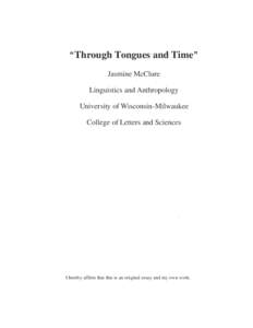 “Through Tongues and Time” Jasmine McClure Linguistics and Anthropology University of Wisconsin-Milwaukee College of Letters and Sciences