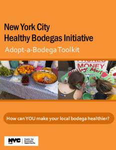 New York City Healthy Bodegas Initiative Adopt-a-Bodega Toolkit How can YOU make your local bodega healthier?