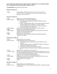 Kaiser Media Fellowships Program: Implementing The Affordable Care Act in Florida--Miami site visit, Monday, November 18-Thursday, November 21, 2013 Accommodations: InterContinental at Doral hotel Monday, November 18 7:0