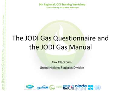 9th Regional JODI Training Workshop  JOINT ORGANISATIONS DATA INITIATIVE A Concrete Outcome of the Consumer - Producer Dialogue