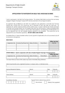 Department of State Growth Passenger Transport Division APPLICATION TO PARTICIPATE IN BULK FUEL PURCHASE SCHEME PTS505_1 I wish to participate in the Bulk Fuel Purchase Scheme. The vehicles listed below are those that ar