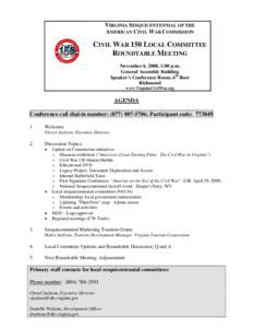 VIRGINIA SESQUICENTENNIAL OF THE AMERICAN CIVIL WAR COMMISSION CIVIL WAR 150 LOCAL COMMITTEE ROUNDTABLE MEETING November 6, 2008, 1:00 p.m.