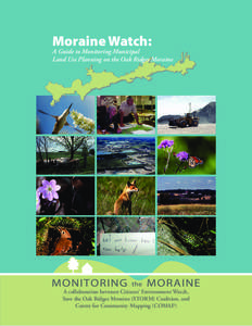 Moraine Watch:  A Guide to Monitoring Municipal Land Use Planning on the Oak Ridges Moraine  A collaboration between Citizens’ Environment Watch,