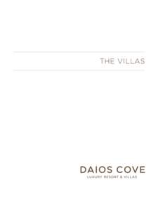THE VILLAS  Discover the Cove Set against the visual drama of a secluded bay, Daios Cove Luxury Resort & Villas cleverly combines five-star luxury and a select ambience with friendly, first class
