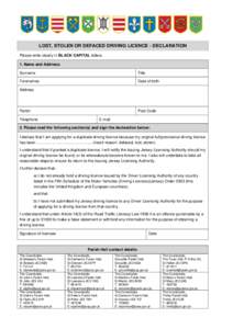 LOST, STOLEN OR DEFACED DRIVING LICENCE - DECLARATION Please write clearly in BLACK CAPITAL letters. 1. Name and Address: Surname  Title