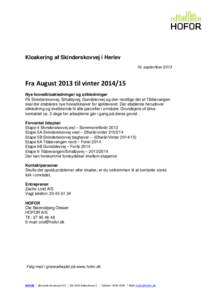 Kloakering af Skinderskovvej i Herlev 19. september 2013 Fra August 2013 til vinterNye hovedkloakledninger og stikledninger På Skinderskovvej, Smalbyvej, Gundslevvej og den nordlige del af Tibbevangen