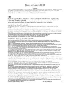 Notes on Luke 1:26-38 Context LUKE 1:2 just as they were handed down to us by those who from the first were eyewitnesses and servants of the word. 3Therefore, since I myself have carefully investigated everything from th