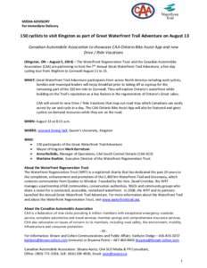MEDIA ADVISORY For Immediate Delivery 150 cyclists to visit Kingston as part of Great Waterfront Trail Adventure on August 13 Canadian Automobile Association to showcase CAA Ontario Bike Assist App and new Drive / Ride V
