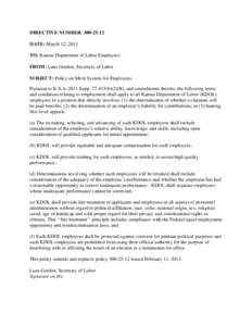 DIRECTIVE NUMBER: [removed]DATE: March 12, 2013 TO: Kansas Department of Labor Employees FROM: Lana Gordon, Secretary of Labor SUBJECT: Policy on Merit System for Employees Pursuant to K.S.A[removed]Supp[removed]b)(2)(B),