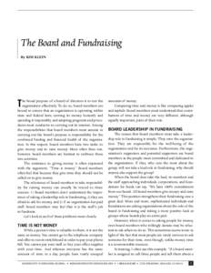 The Board and Fundraising By KIM KLEIN he broad purpose of a board of directors is to run the organization effectively. To do so, board members are bound to ensure that an organization is operating within