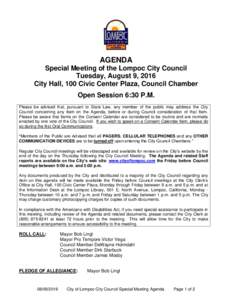 AGENDA Special Meeting of the Lompoc City Council Tuesday, August 9, 2016 City Hall, 100 Civic Center Plaza, Council Chamber Open Session 6:30 P.M. Please be advised that, pursuant to State Law, any member of the public 