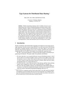 Type Systems for Distributed Data Sharing ? Ben Liblit, Alex Aiken, and Katherine Yelick University of California, Berkeley Berkeley, CAAbstract. Parallel programming languages that let multiple processors a