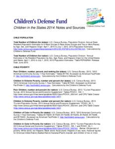 Children in the States 2014: Notes and Sources CHILD POPULATION Total Number of Children (for states): U.S. Census Bureau, Population Division. Annual State Resident Population Estimates for 6 Race Groups (5 Race Alone G