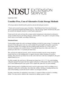 September[removed]Consider Pros, Cons of Alternative Grain Storage Methods All storage options should keep the grain dry and provide adequate aeration. “Grain can be stored in many types of facilities,” North Dakota St