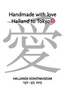 Handmade with love Halland to Tokyo HALLANDS KONSTMUSEUM