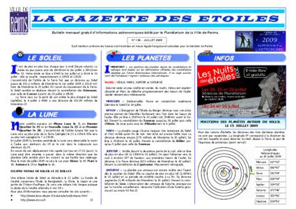 L A G A Z E T T E D E S E T O IL E S www-reims.fr Bulletin mensuel gratuit d’informations astronomiques édité par le Planétarium de la Ville de Reims. N° 138 - JUILLET 2009 Sauf mention contraire les heures sont do