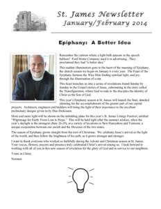 St. James Newsletter January/February 2014 Epiphany: A Better Idea Remember the cartoon where a light bulb appears in the speech balloon? Ford Motor Company used it in advertising. They proclaimed they had “a better id