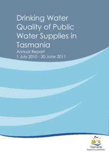 Drinking Water Quality of Public Water Supplies in Tasmania Annual Report 1 July[removed]June 2011