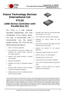 Document No.: FT_000646 FT120 USB DEVICE CONTROLLER WITH PARALLEL BUS IC Datasheet Version 1.0 Clearance No.: FTDI# 291  Future Technology Devices