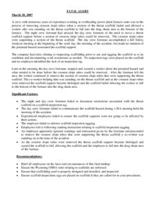 FATAL ALERT March 20, 2007 A crew with numerous years of experience working at overhauling power plant furnace units was in the process of removing crouton slope tubes when a section of the throat scaffold failed and all