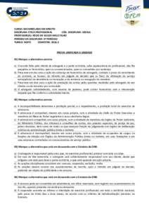 CURSO: BACHARELADO EM DIREITO DISCIPLINA: ÉTICA PROFISSIONAL CÓD. DISCIPLINA: PROFESSOR(A): AÉCIO DE SOUZA MELO FILHO PERÍODO DA DISCIPLINA: 9º PERÍODO TURNO: NOITE