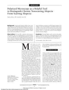 OBSERVATION  Polarized Microscopy as a Helpful Tool to Distinguish Chronic Nonscarring Alopecia From Scarring Alopecia Mariya Miteva, MD; Antonella Tosti, MD