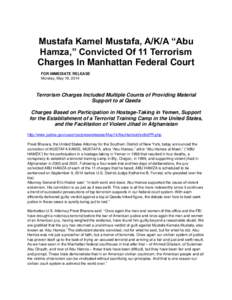 Mustafa Kamel Mustafa, A/K/A “Abu Hamza,” Convicted Of 11 Terrorism Charges In Manhattan Federal Court FOR IMMEDIATE RELEASE Monday, May 19, 2014