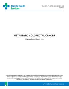 CLINICAL PRACTICE GUIDELINE GI-003 version 7 METASTATIC COLORECTAL CANCER Effective Date: March, 2014
