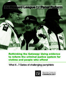 Rethinking the Gateway: Using evidence to reform the criminal justice system for victims and people who offend What if...? Series of challenging pamphlets  Rethinking the Gateway: Using